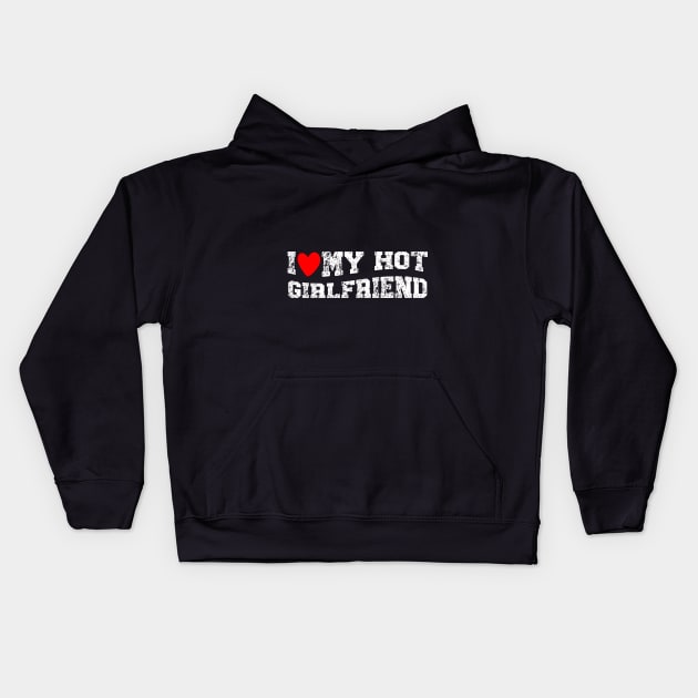 I Like My Hot Girlfriend I Heart My Girlfriend Kids Hoodie by tee-Shirter